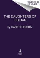 The Daughters of Izdihar di Hadeer Elsbai edito da HARPER VOYAGER