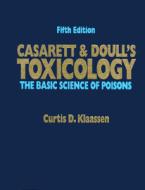 Casarett And Doull's Toxicology: The Basic Science Of Poisons di Lewis Casarett, John Doull edito da Mcgraw-hill Education - Europe