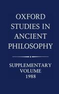 Oxford Studies in Ancient Philosophy: Supplementary Volume 1988 di Myilibrary, Oberlin Colloquium in Philosophy edito da OXFORD UNIV PR