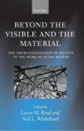 Beyond the Visible and the Material: The Amerindianization of Society in the Work of Peter Rivière di Peter Riviere edito da OXFORD UNIV PR