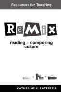 Resources for Teaching Remix di Catherine G. Latterell edito da Bedford Books