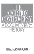 The Abortion Controversy di Eva Rubin edito da Greenwood