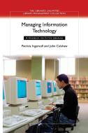Managing Information Technology di Patricia Ingersoll, John Culshaw edito da Libraries Unlimited