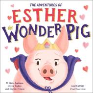 The True Adventures of Esther the Wonder Pig di Steve Jenkins, Derek Walter, Caprice Crane edito da Little, Brown & Company