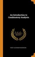 An Introduction To Combinatory Analysis di Percy Alexander MacMahon edito da Franklin Classics