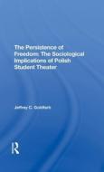 The Persistence Of Freedom di Jeffrey C Goldfarb edito da Taylor & Francis Ltd