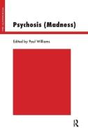 Psychosis (Madness) di Paul ((Psychotherapist)) Williams edito da Taylor & Francis Ltd