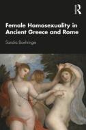 Female Homosexuality In Ancient Greece And Rome di Sandra Boehringer edito da Taylor & Francis Ltd