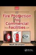 Fire Protection For Commercial Facilities di Mark Bromann edito da Taylor & Francis Ltd