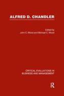 Alfred D. Chandler: Critical Evaluation edito da Taylor & Francis Ltd