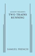 August Wilson's Two Trains Running di August Wilson edito da SAMUEL FRENCH TRADE