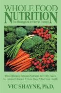 Whole Food Nutrition di Vic Shayne edito da iUniverse