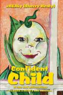 Confident Child: A Tale and Affirmations to Build a Child's Self Esteem. di Sherry Healy edito da AUTHORHOUSE