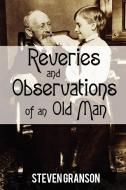Reveries and Observations of an Old Man di Steven Granson edito da iUniverse