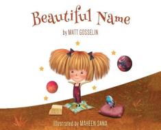 Beautiful Name di Matt Gosselin edito da Matthew S Gosselin