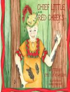 Chief Little Red Cheeks di Emily Lane Waszak edito da LIGHTNING SOURCE INC
