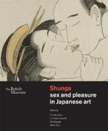 Shunga sex and pleasure in Japanese art di C. Andrew Gerstle, Aki Ishigami, Akiko Yano edito da Thames & Hudson