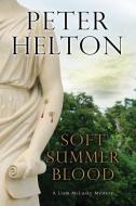 Soft Summer Blood di Peter Helton edito da Severn House Publishers Ltd