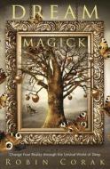 Dream Magick di Robin Corak edito da Llewellyn Worldwide, Ltd.