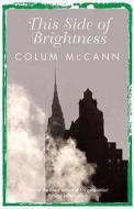 This Side Of Brightness di Colum Mccann edito da Orion Publishing Co