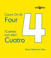 Four/Cuatro di Dana Meachen Rau edito da Cavendish Square Publishing