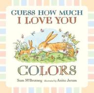 Guess How Much I Love You: Colors di Sam McBratney edito da Candlewick Press (MA)