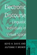 Electronic Discourse: Linguistic Individuals in Virtual Space di Boyd H. Davis, Jeutonne P. Brewer edito da STATE UNIV OF NEW YORK PR