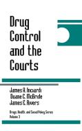 Drug Control and the Courts di James A. Inciardi, Duane C. McBride, James E. Rivers edito da SAGE PUBN