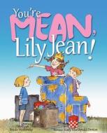 You're Mean, Lily Jean! di Frieda Wishinsky edito da ALBERT WHITMAN & CO