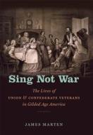 Sing Not War di James Marten edito da The University Of North Carolina Press