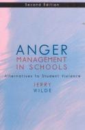 Anger Management in Schools di Jerry Wilde edito da Rowman & Littlefield