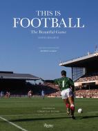 This Is Football di Daniel Melamud edito da Rizzoli International Publications