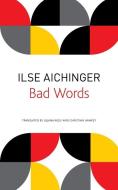 Bad Words di Ilse Aichinger edito da University of Chicago Pr.