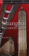 Shanghai Architecture di Anne Warr edito da Watermark Press