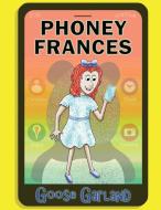 Phoney Frances di GOOSE GARLAND edito da Lightning Source Uk Ltd