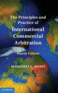The Principles And Practice Of International Commercial Arbitration di Margaret L. Moses edito da Cambridge University Press