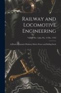 RAILWAY AND LOCOMOTIVE ENGINEERING : A P di ANONYMOUS edito da LIGHTNING SOURCE UK LTD