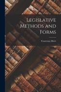 Legislative Methods and Forms di Courtenay Ilbert edito da LEGARE STREET PR