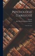 Psychologie D'aristote: Traité De L'äme di Jules Barthélemy Saint-Hilaire, Aristotle edito da LEGARE STREET PR
