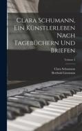 Clara Schumann, ein Künstlerleben Nach Tagebüchern und Briefen; Volume 3 di Berthold Litzmann, Clara Schumann edito da LEGARE STREET PR