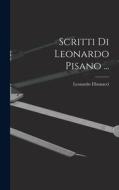 Scritti Di Leonardo Pisano ... di Leonardo Fibonacci edito da LEGARE STREET PR