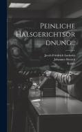 Peinliche Halsgerichtsordnung... di Karl (Römisch-Deutsches Reich, Kaiser, V. ). edito da LEGARE STREET PR