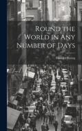 Round the World in Any Number of Days di Maurice Baring edito da LEGARE STREET PR