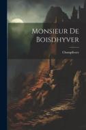 Monsieur De Boisdhyver di Champfleury edito da LEGARE STREET PR