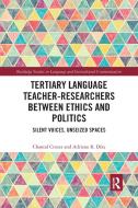 Tertiary Language Teacher-Researchers Between Ethics And Politics di Chantal Crozet, Adriana R. Diaz edito da Taylor & Francis Ltd