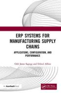 ERP Systems For Manufacturing Supply Chains di Odd Joran Sagegg, Erlend Alfnes edito da Taylor & Francis Ltd