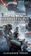 Battlefront: Twilight Company (Star Wars) di Alexander Freed edito da DELREY TRADE