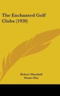 The Enchanted Golf Clubs (1920) di Robert Marshall edito da Kessinger Publishing