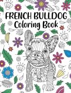 French Bulldog Coloring Book edito da Lulu.com