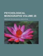 Psychological Monographs Volume 28 di American Psychological Association edito da Rarebooksclub.com